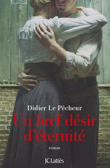 Un bref désir d'éternité - Didier Le Pêcheur - JC Lattès