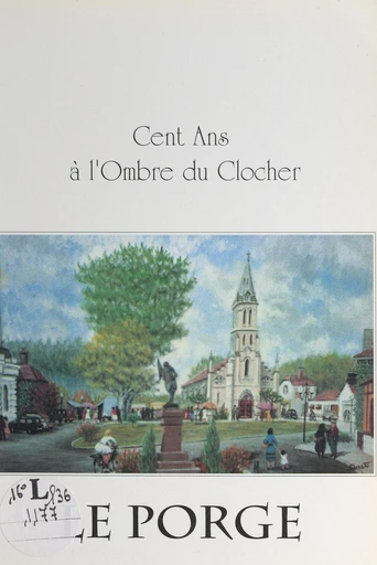 Cent ans à l'ombre du clocher - Claude Courau - FeniXX rédition numérique