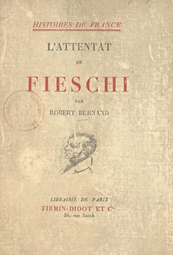 L'attentat de Fieschi - Robert Burnand - FeniXX réédition numérique