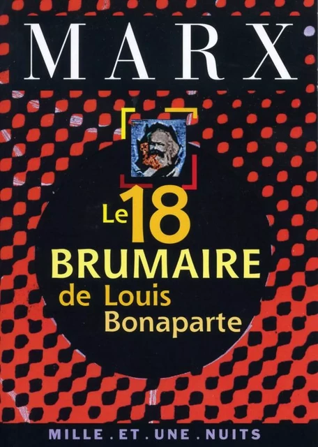 Le 18 Brumaire de Louis Bonaparte - Karl Marx - Fayard/Mille et une nuits