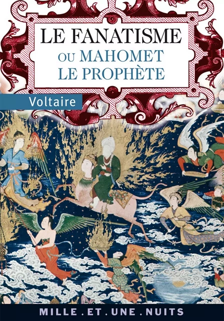 Le Fanatisme ou Mahomet le Prophète - Voltaire Voltaire - Fayard/Mille et une nuits