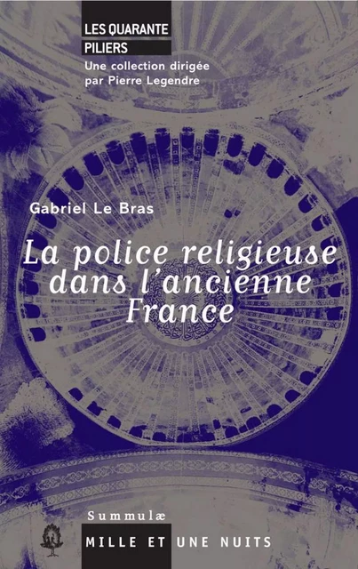 La Police religieuse dans l'ancienne France - Gabriel Le Bras - Fayard/Mille et une nuits