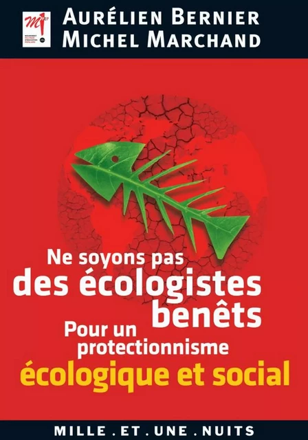 Ne soyons pas des écologistes benêts - Aurélien Bernier,  M'PEP, Michel Marchand - Fayard/Mille et une nuits