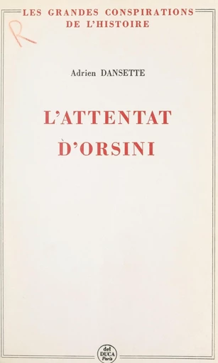 L'attentat d'Orsini - Adrien Dansette - FeniXX réédition numérique