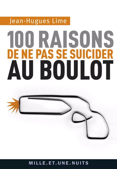 100 raisons de ne pas se suicider au boulot - Jean-Hugues Lime - Fayard/Mille et une nuits