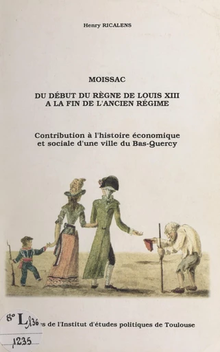 Moissac, du début du règne de Louis XIII à la fin de l'Ancien Régime - Henry Ricalens - FeniXX réédition numérique