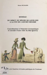 Moissac, du début du règne de Louis XIII à la fin de l'Ancien Régime