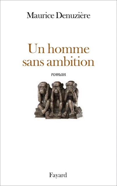 Un homme sans ambition - Maurice Denuzière - Fayard