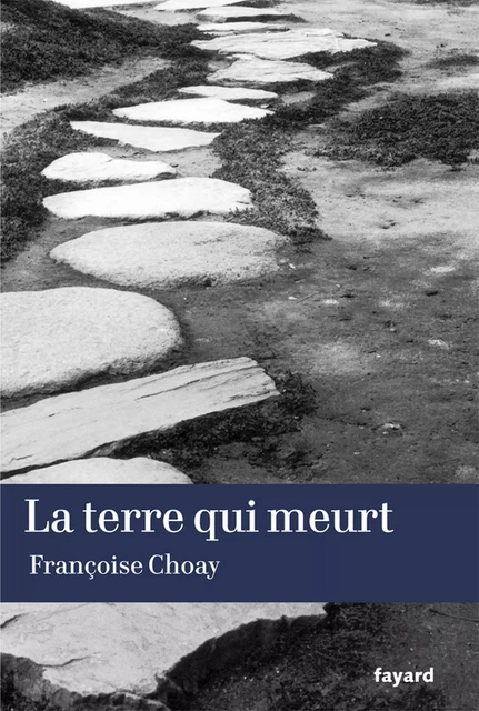 La terre qui meurt - Françoise Choay - Fayard