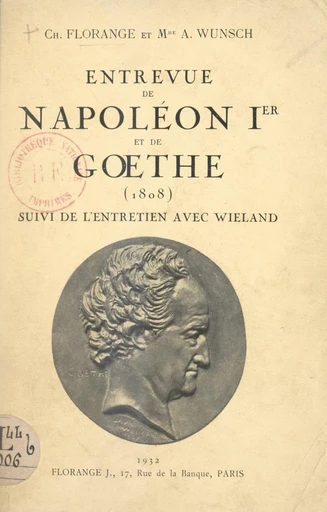 Entrevue de Napoléon Ier et de Gœthe (1808) - Charles Florange, A. Wunsch - FeniXX réédition numérique