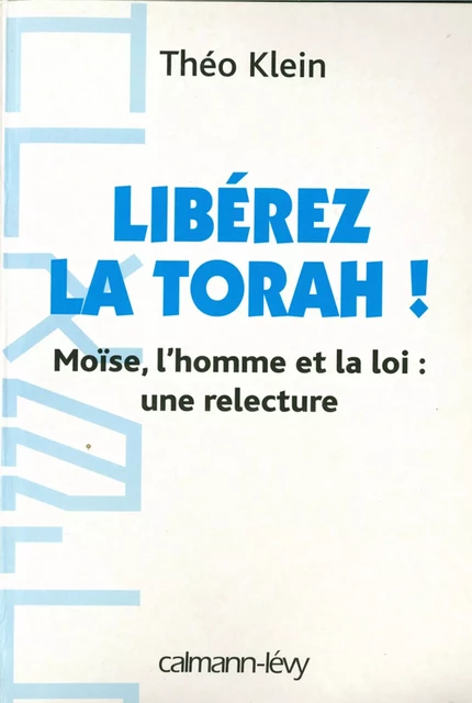 Libérez la Thora ! - Théo Klein - Calmann-Lévy