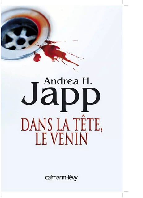 Dans la tête, le venin - Andrea H. Japp - Calmann-Lévy