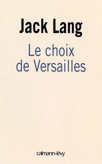 Le choix de Versailles - Jack Lang - Calmann-Lévy