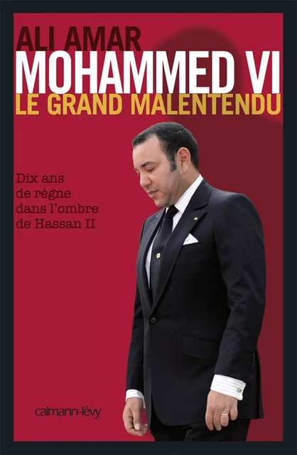 Mohammed VI, le grand malentendu - Ali Amar - Calmann-Lévy