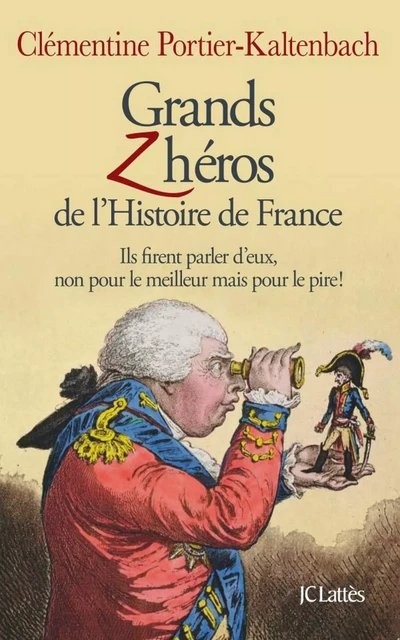 Grands Z'héros de l'Histoire de France - Clémentine Portier-Kaltenbach - JC Lattès