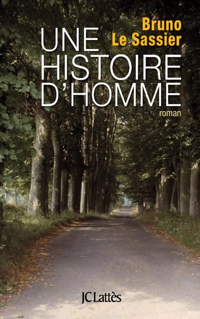 Une histoire d'homme - Bruno Le Sassier - JC Lattès