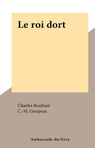 Le roi dort - Charles Braibant - FeniXX réédition numérique