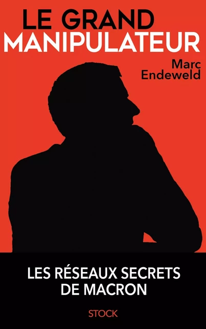 Le grand manipulateur - Marc Endeweld - Stock