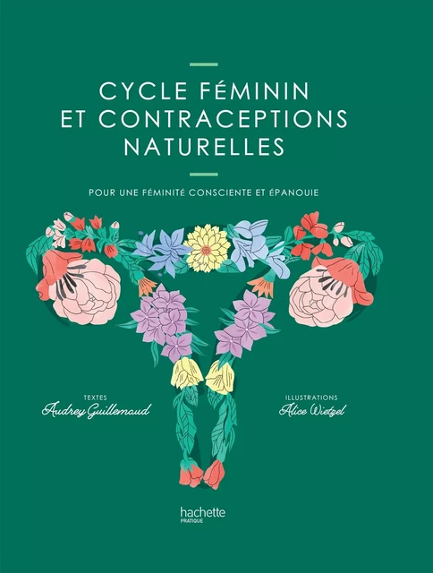 Cycle féminin et contraceptions naturelles - Audrey Guillemaud - Hachette Pratique