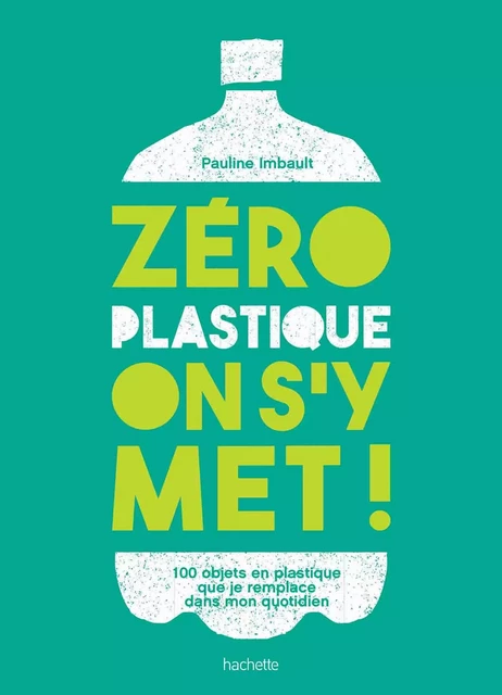 Zéro plastique on s'y met! - Pauline Imbault - Hachette Pratique