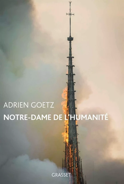 Notre-Dame de l'humanité - Adrien Goetz - Grasset