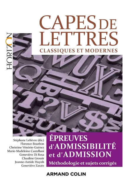 CAPES de Lettres - 3éd. - Stéphane Lelièvre, Florence Bourbon, Christine Vénérin-Guénez, Geneviève Di Rosa, Claudine Grossir, Jeanne-Antide Huynh, Geneviève Zarate, Marie-Madeleine Castellani - Armand Colin