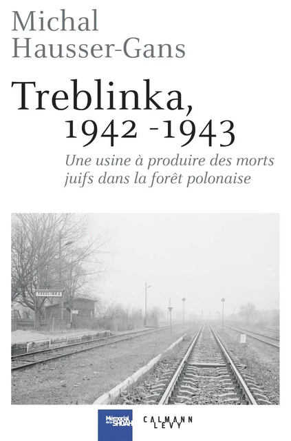 Treblinka 1942-1943 - Michal Hausser-Gans - Calmann-Lévy