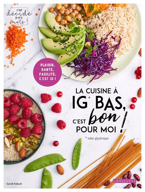 La cuisine à IG bas c'est bon pour moi ! - Sarah Kdouh - Larousse