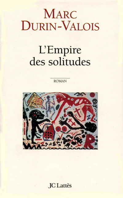 L'Empire des solitudes - Marc Durin-Valois - JC Lattès