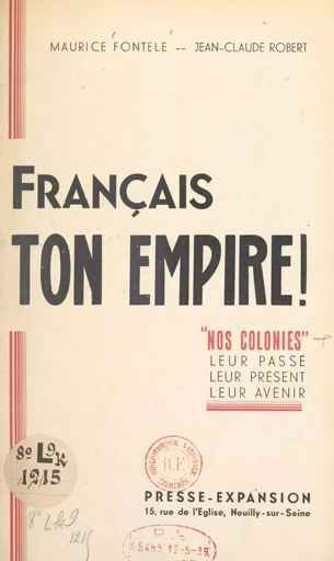 Français, ton Empire ! - Maurice Fontele, Jean-Claude Robert - FeniXX réédition numérique