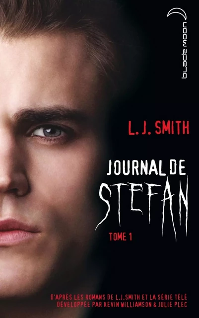 Journal de Stefan 1 - L.J. Smith, Kevin Williamson, Julie Plec - Hachette Black Moon