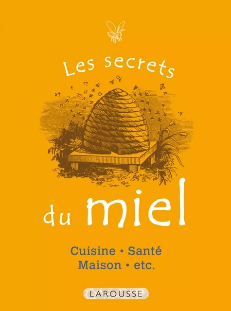 Les Secrets du miel -  Collectif - Larousse