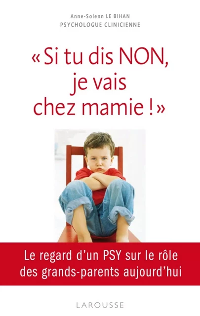 Si tu dis NON, je vais chez mamie ! - Anne-Solenn Le Bihan - Larousse