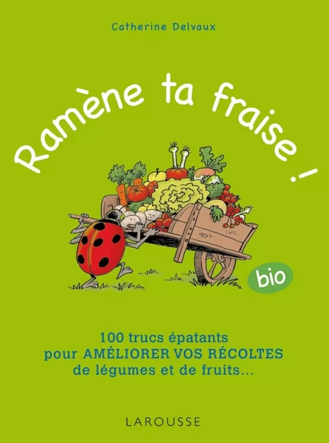 Ramène ta fraise ! - Catherine Delvaux - Larousse