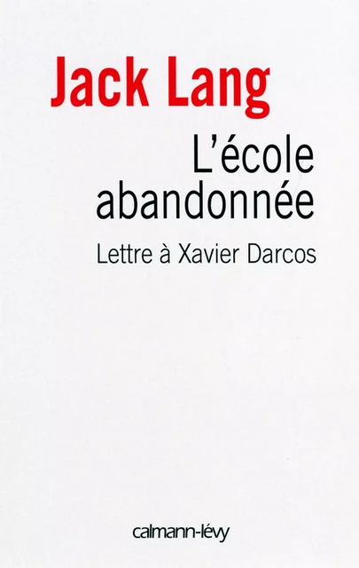 L'Ecole abandonnée - Jack Lang - Calmann-Lévy