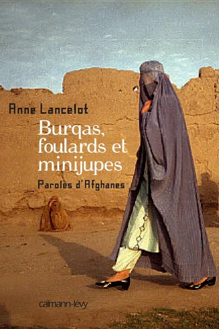 Burqas, foulards et minijupes - Anne Lancelot - Calmann-Lévy