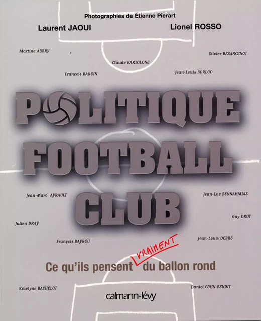 Politique Football Club - Laurent Jaoui, Lionel Rosso, Etienne Pierart - Calmann-Lévy