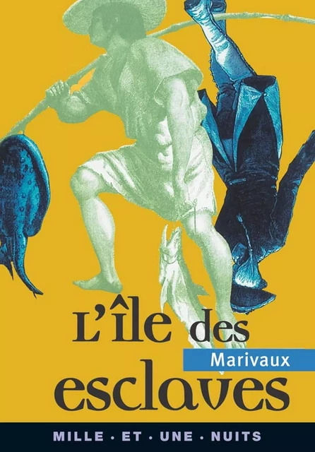 L'Ile des esclaves - Pierre de Marivaux - Fayard/Mille et une nuits