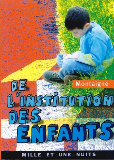 De l'institution des enfants - Michel Montaigne (Eyquem de) - Fayard/Mille et une nuits