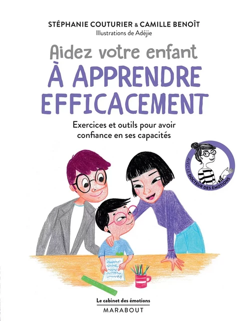 Le cabinet des émotions : Aidez votre enfant à apprendre efficacement - Stéphanie Couturier, Dr Camille Benoît - Marabout