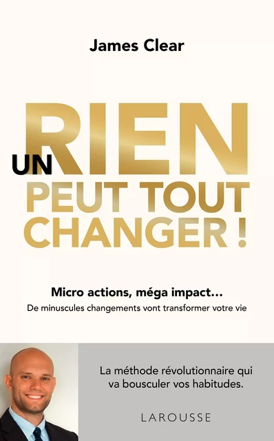 Un rien peut tout changer - James Clear - Larousse