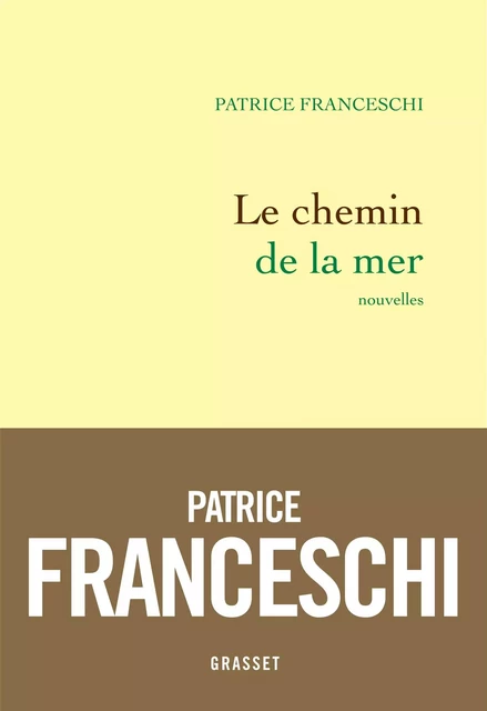 Le chemin de la mer - Patrice Franceschi - Grasset