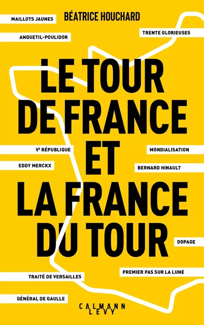 Le tour de France et la France du tour - Béatrice Houchard - Calmann-Lévy