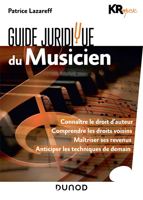 Guide juridique du musicien -  KR Music, Patrice Lazareff - Dunod