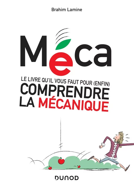 Méca - Le livre qu'il vous faut pour (enfin) comprendre la mécanique - Brahim Lamine - Dunod