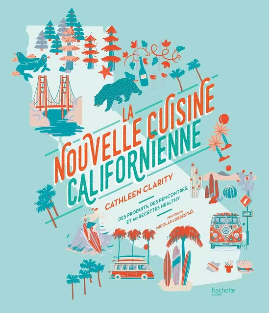 La nouvelle cuisine californienne - Cathleen Clarity - Hachette Pratique