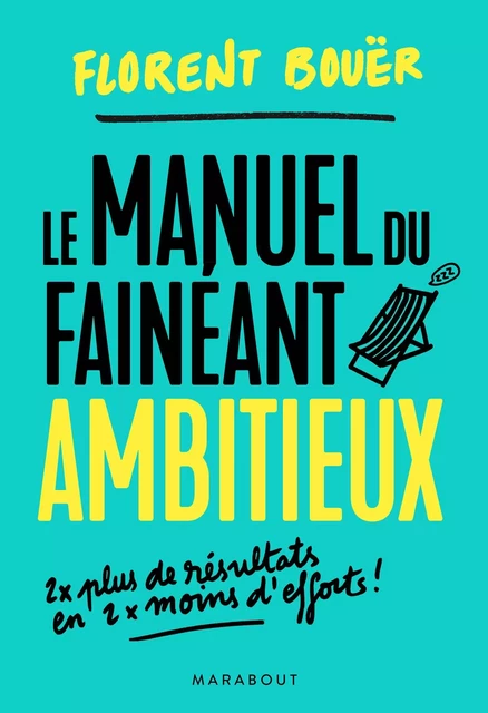 Le manuel du fainéant ambitieux - Florent Bouër - Marabout