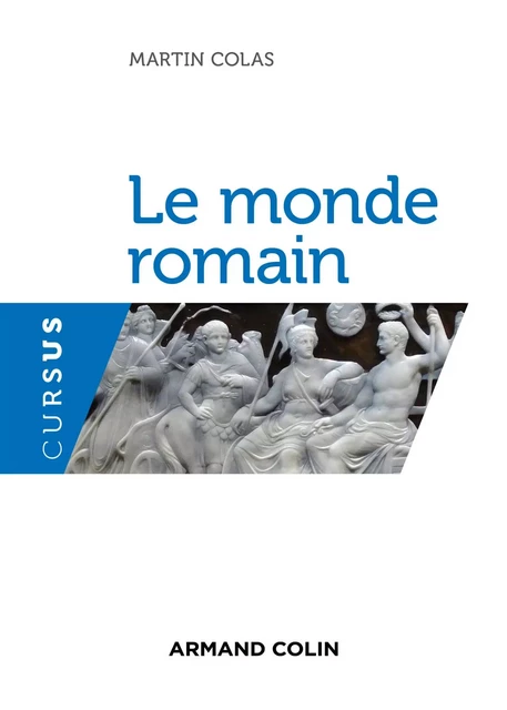 Le monde romain - Martin Colas - Armand Colin