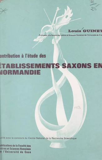 Contribution à l'étude des établissements saxons en Normandie - Louis Guinet - FeniXX réédition numérique