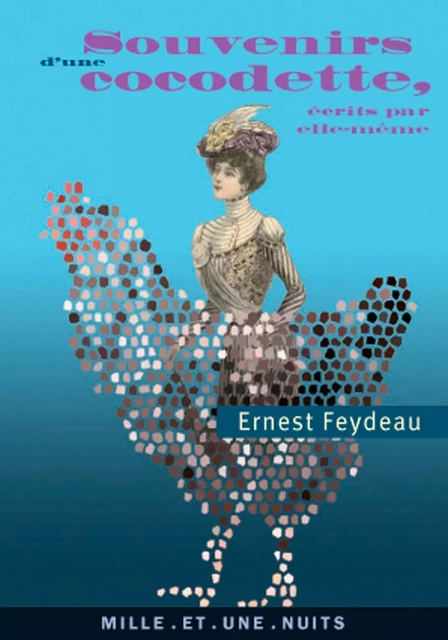 Souvenirs d'une cocodette, - Georges Feydeau - Fayard/Mille et une nuits